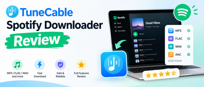 TuneCable Spotify Downloader Review [2026]